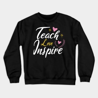 Teach Love Inspire Crewneck Sweatshirt